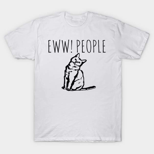 Eww! People Funny Cat T-Shirt by Happy - Design